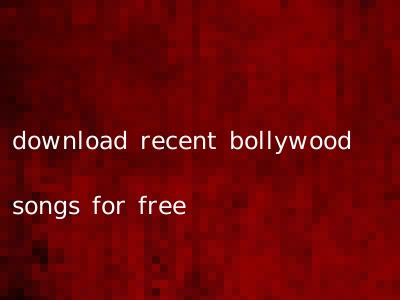 download recent bollywood songs for free