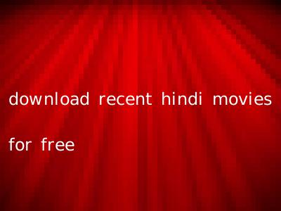 download recent hindi movies for free
