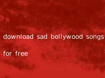 download sad bollywood songs for free