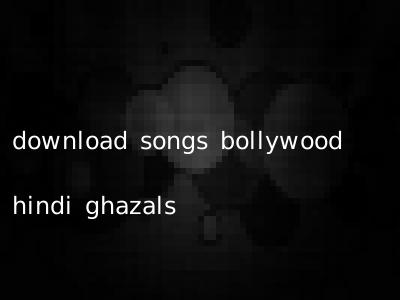 download songs bollywood hindi ghazals