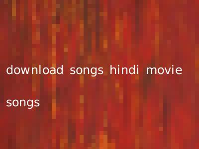 download songs hindi movie songs