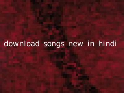 download songs new in hindi