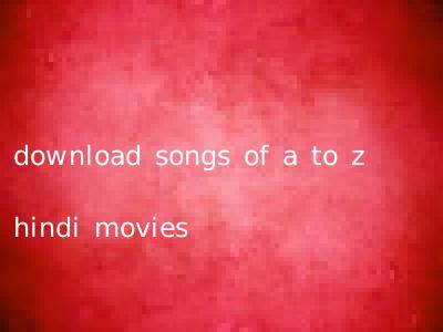 download songs of a to z hindi movies