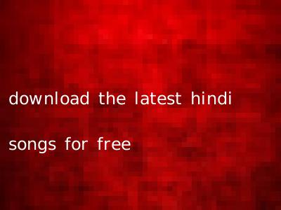 download the latest hindi songs for free