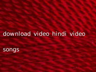 download video hindi video songs