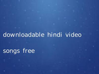 downloadable hindi video songs free