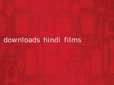 downloads hindi films