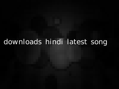 downloads hindi latest song