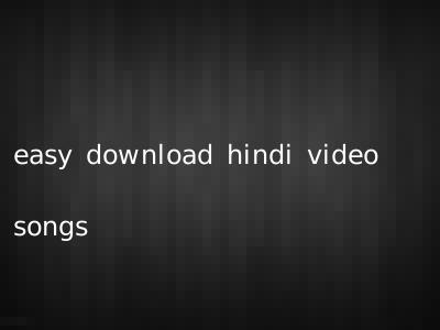 easy download hindi video songs