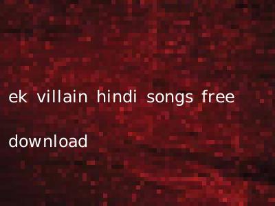 ek villain hindi songs free download