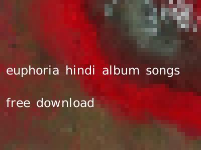euphoria hindi album songs free download