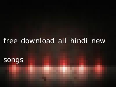 free download all hindi new songs