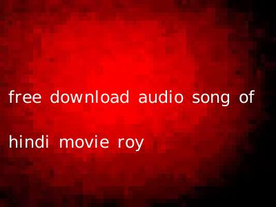 free download audio song of hindi movie roy