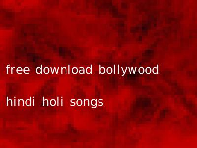 free download bollywood hindi holi songs