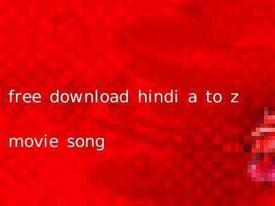 free download hindi a to z movie song