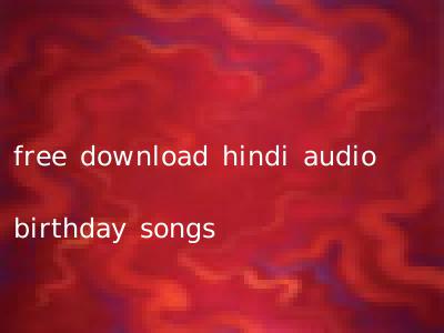 free download hindi audio birthday songs