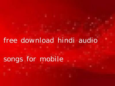 free download hindi audio songs for mobile