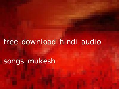 free download hindi audio songs mukesh