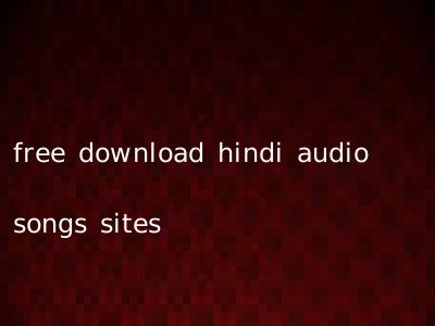 free download hindi audio songs sites