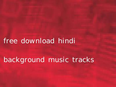 free download hindi background music tracks