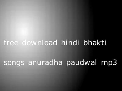 free download hindi bhakti songs anuradha paudwal mp3