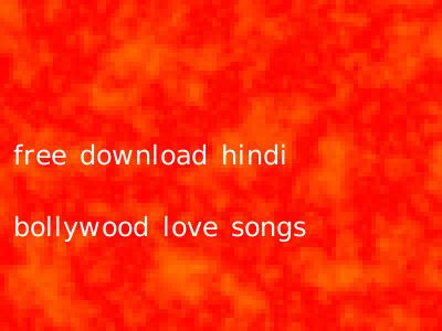 free download hindi bollywood love songs