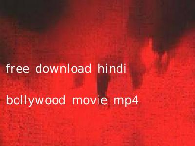 free download hindi bollywood movie mp4