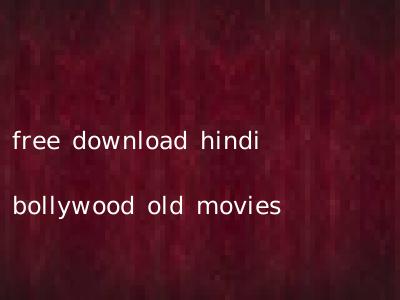 free download hindi bollywood old movies