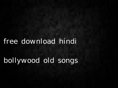 free download hindi bollywood old songs