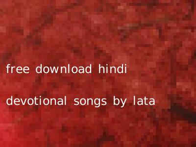 free download hindi devotional songs by lata