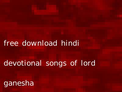 free download hindi devotional songs of lord ganesha