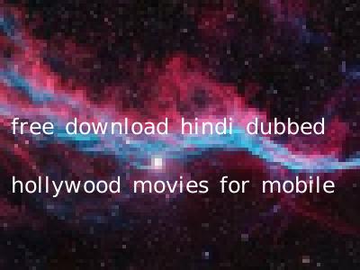 free download hindi dubbed hollywood movies for mobile