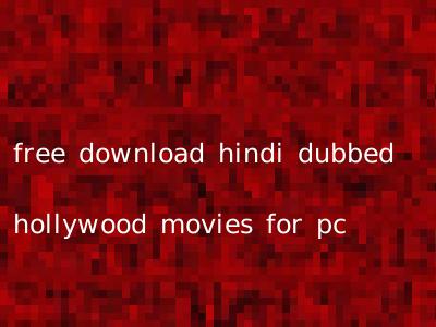 free download hindi dubbed hollywood movies for pc