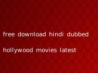 free download hindi dubbed hollywood movies latest