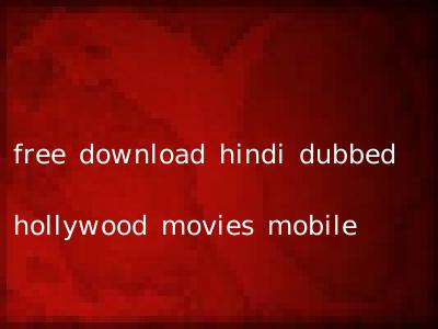 free download hindi dubbed hollywood movies mobile