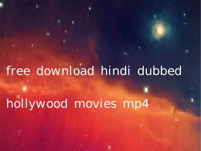 free download hindi dubbed hollywood movies mp4