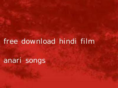 free download hindi film anari songs