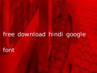free download hindi google font