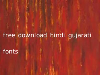 free download hindi gujarati fonts