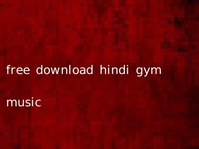 free download hindi gym music
