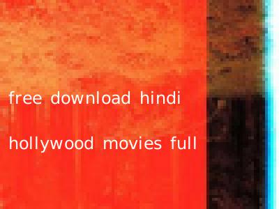 free download hindi hollywood movies full
