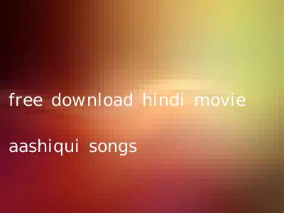free download hindi movie aashiqui songs