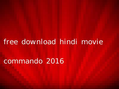 free download hindi movie commando 2016