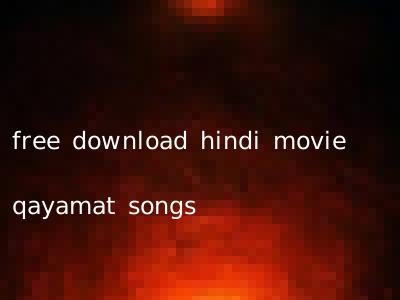 free download hindi movie qayamat songs