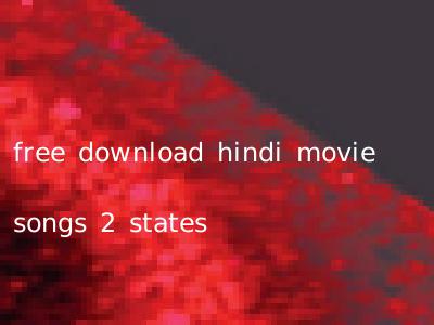 free download hindi movie songs 2 states