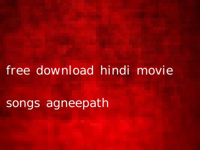 free download hindi movie songs agneepath