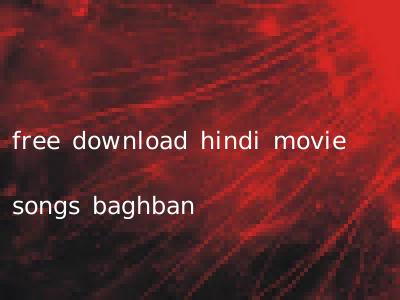 free download hindi movie songs baghban