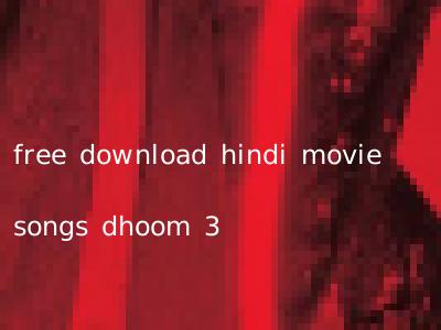 free download hindi movie songs dhoom 3