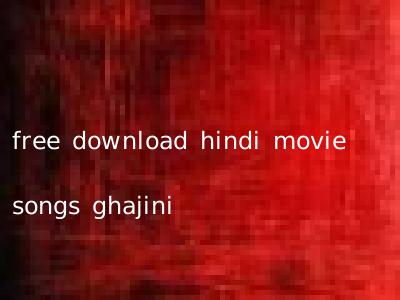 free download hindi movie songs ghajini