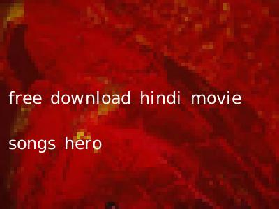 free download hindi movie songs hero